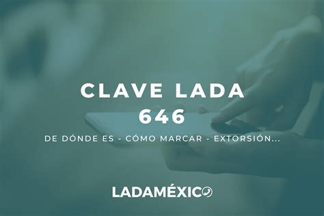 646 lada|Clave LADA 646 Comprueba de dónde te llaman .